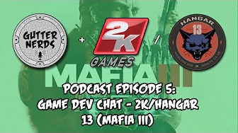 Gutter Nerds Podcast #5: Game Dev Chat - 2K/Hangar 13 (Mafia III)