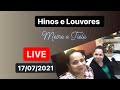 LIVE - HINOS E LOUVORES CCB - 17/07 - MEIRE E TIELE