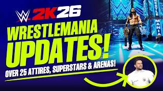 WWE 2K26: WrestleMania Updates, Alternate Attires, New Superstars & WrestleMania 42 Arena!