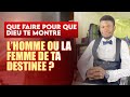 Que faire pour que dieu te montre la femme ou lhomme de ma destine