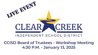 Clear Creek ISD Board of Trustees - Workshop Meeting - January 13, 2025 - 4:30 p.m.