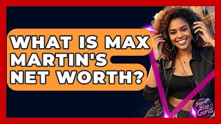 Famous What Is Max Martin's Net Worth? - Pop Music Gurus Wealth
