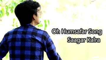 Oh Humsafar Song - Unplugged Cover | Neha Kakkar | Tony Kakkar | Sagar Klra | ROYAL ENTERTAINMENT