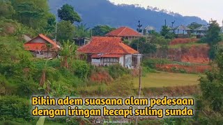 Suasana alam pedesaan || KECAPI SULING SUNDA