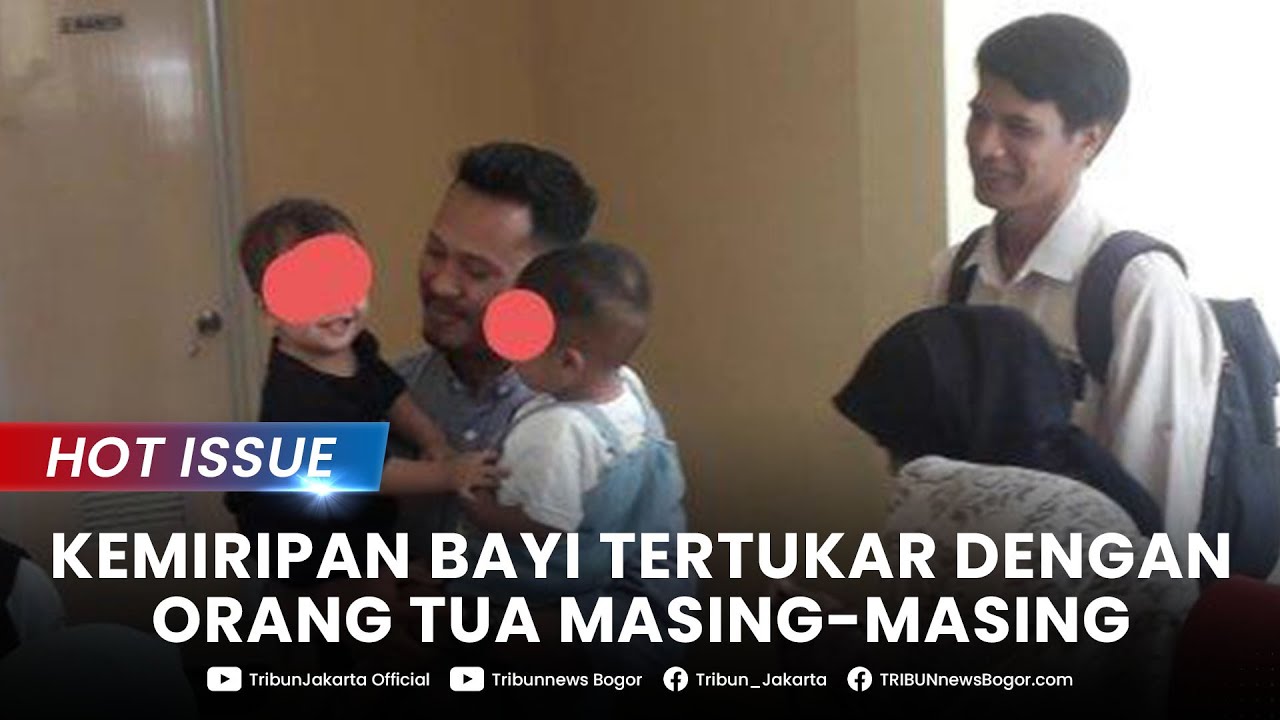 🔴HOT ISSUE - Mirip Fisik Hingga Sifat, Bayi Tertukar di Bogor Mulai ...