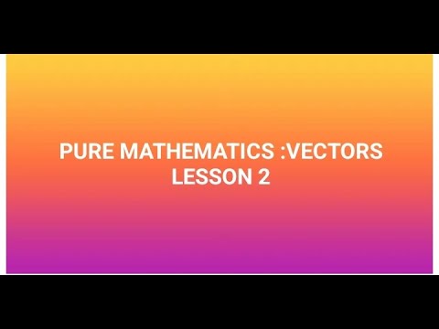 PURE MATHEMATICS: VECTORS - YouTube