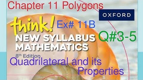 Q#3-5|Ex#11B Quadrilaterals| Chapter 11 Polygons & properties| Think New Syllabus Mathematics Book 1