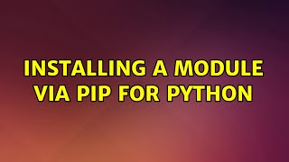 Ubuntu: Installing a module via pip for python