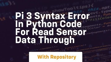 pi 3 Syntax Error in python code for read sensor data through