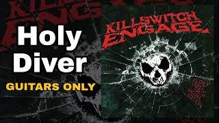 Killswitch Engage - Holy Diver (Guitars Only Edition)