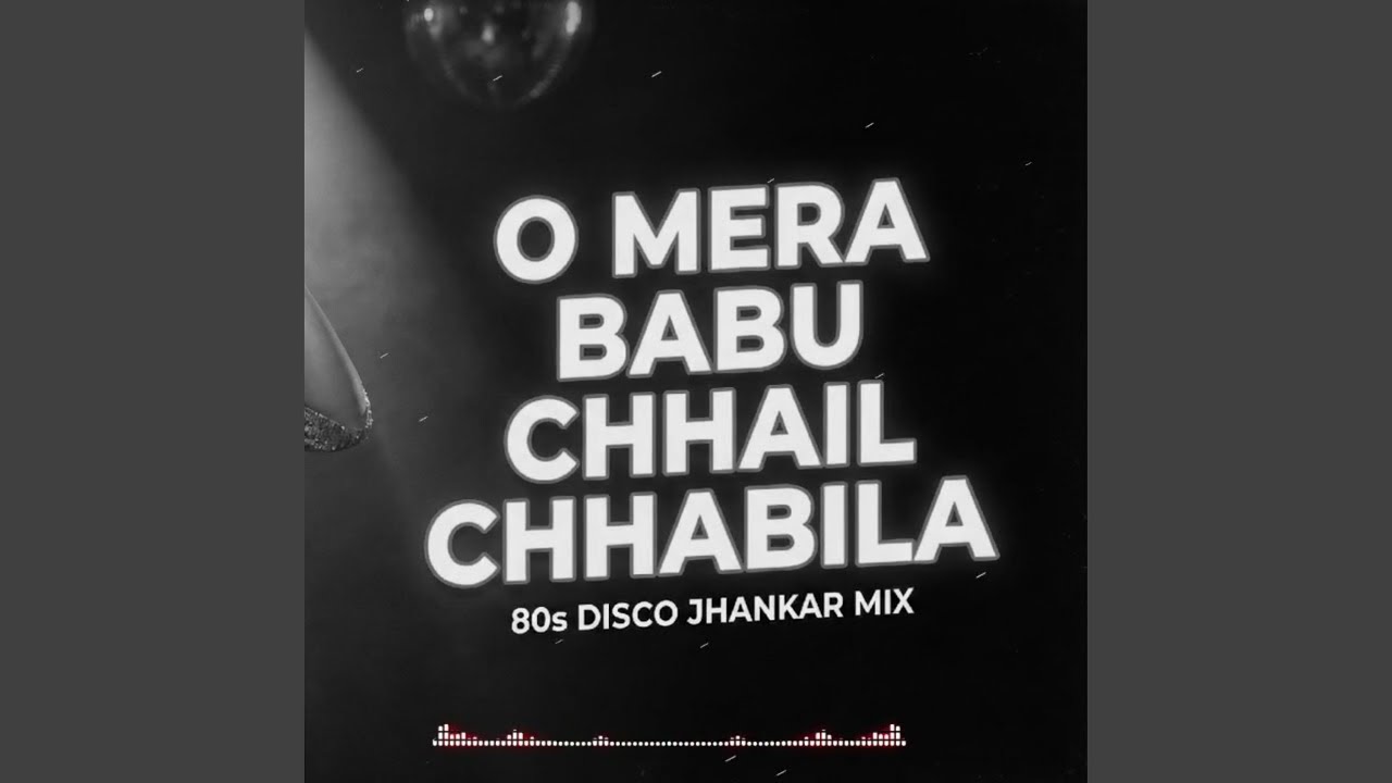 O Mera Babu Chhail Chhabila – 80s Disco Glam Remix