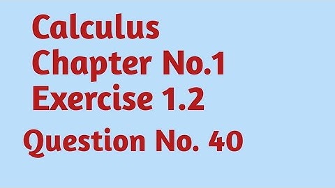 Calculus Exercise 1.2 Question No.40 || How to solve bracket function