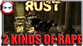 Rust - 2 Kinds of rape. (RUST Gameplay, RUST footage)