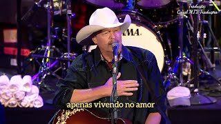 Alan Jackson - Livin' On Love (Tradução/Legendado) (Live)