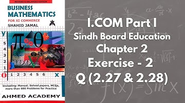 Chapter 2 - Exercise 2 - Q 2.27 & 2.28 Solution (I.COM Part 1 Business Math - Sindh Board)