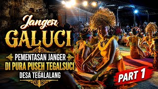 Janger Viral‼️ Part 1 | Pementasan Janger Galuci ring Pura Puseh Banjar Tegal Suci Desa Tegalalang 