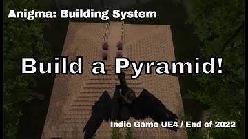 Anigma RPG Building a Pyramid / Indie UE4 Open World RPG and Survival Game.