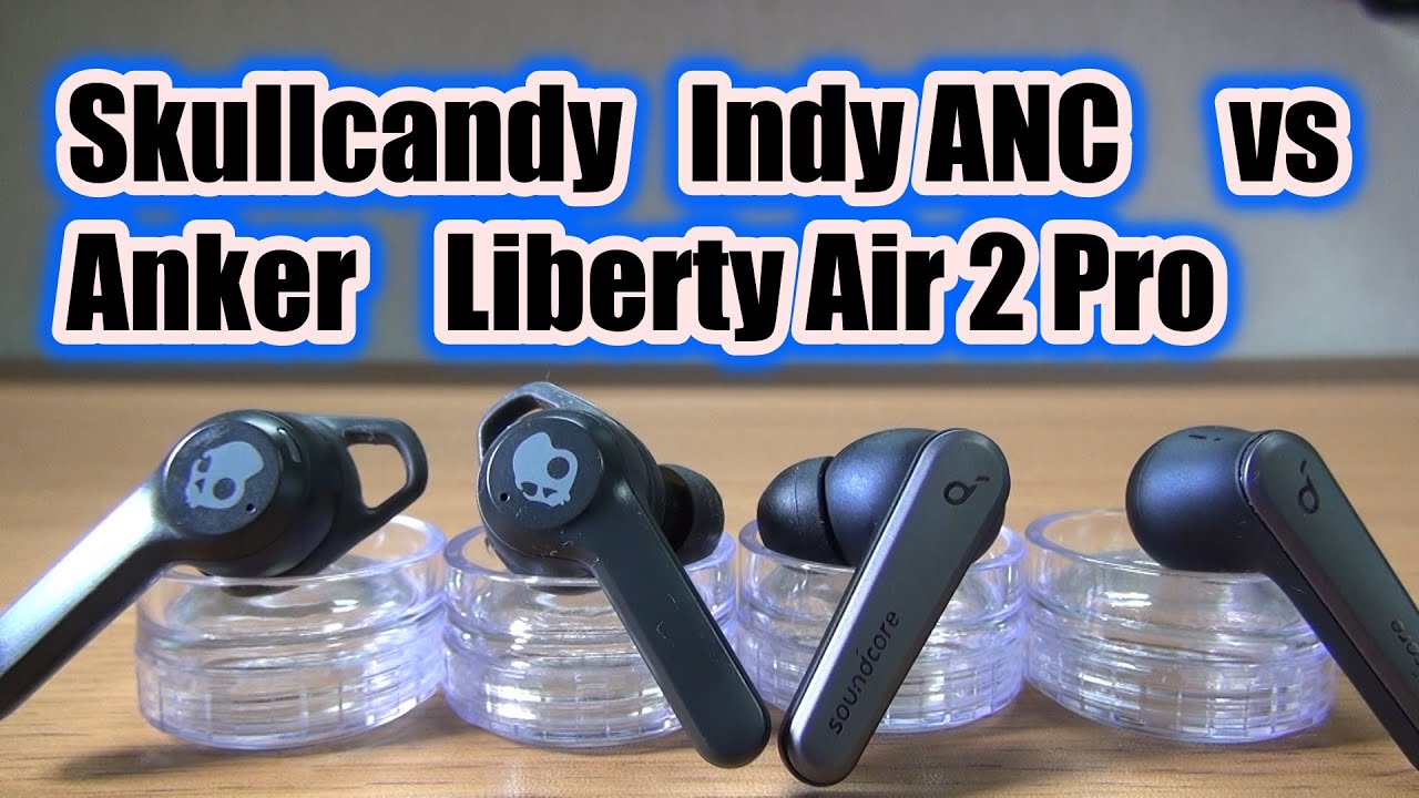 Skullcandy Indy ANC vs Anker Liberty 