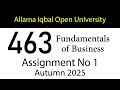 AIOU Code 463 Solved Assignment No 1 | Autumn 2025 | Fundamentals of Business| AIOU Corner