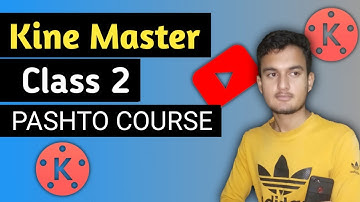 KineMaster - Professional Mobile Video Editing Tutorial | Complete Video Editing Course In PASHTO.