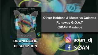Oliver Heldens & Mesto vs Galantis - Runaway G.O.A.T (SØAN Mashup) [FREE DOWNLOAD]