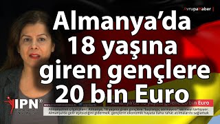 Almanya’da 18 yaşına giren her gence 20 bin Euro \