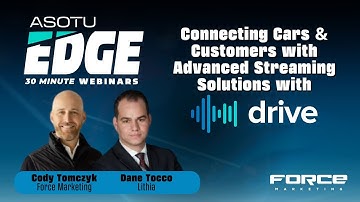Connecting Cars and Customers with Advanced Streaming Media Solutions | ASOTU Edge Webinars