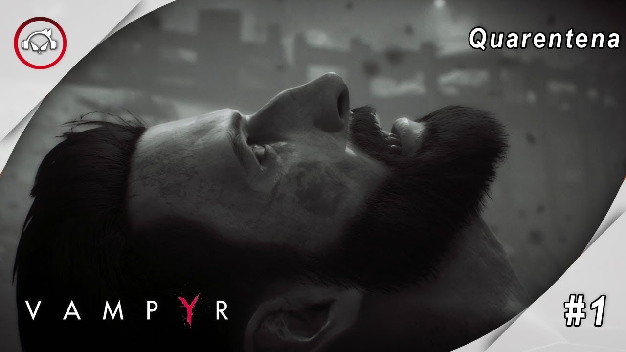 Miniatura do vídeo Vampyr, Quarentena Gameplay #1 PT-BR
