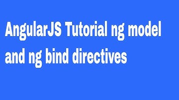 AngularJS Tutorial ng model and ng bind directives