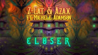 Azax &amp; Z-Cat  ft.Michele Adamsson -  Closer
