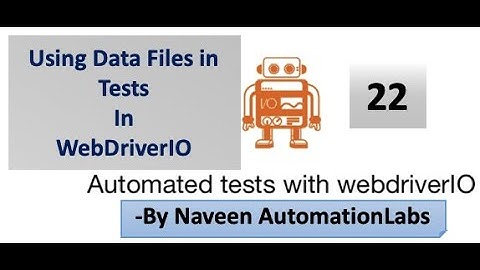 How to use Data Files in Tests In WebDriverIO - Part - 22