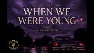 WHEN WE WERE YOUNG 💛 | Timeless Love Songs | 50s, 60s & 70s Oldies screenshot 4