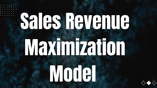 Sales Revenue Maximization Model || Baumol's Model