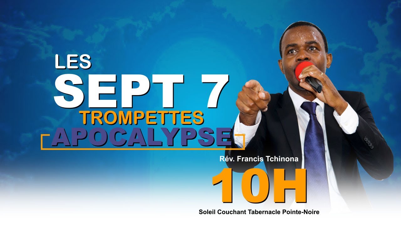 L'APOCALYPSE | LES SEPT TROMPETTES | PASTEUR FRANCIS TCHINONA | SOLEIL COUCHANT TABERNACLE
