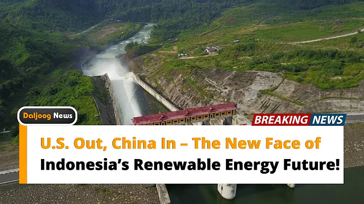 U.S. Out, China In – The New Face of Indonesia’s Renewable Energy Future!