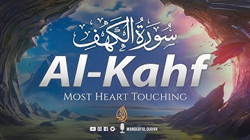 Surah Al-Kahf سورة الكهف | Most Calming Relaxing Voice will touch your Heart إن شاء الله | WQ
