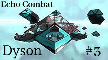Echo Combat Dyson Map Gameplay #3