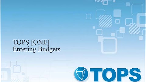 TOPS [ONE] Tutorial: Entering Budgets