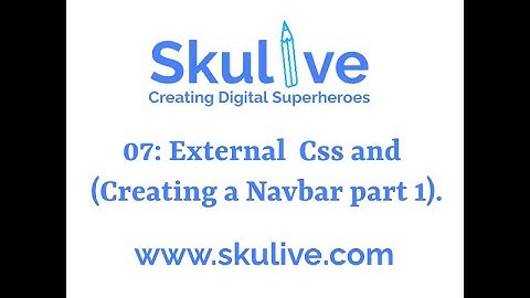 07: External Css And (Creating a Navbar part 1) . #html #css #javascript #Skulive