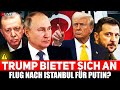 🚨TRUMP will zu UKRAINE-GESPRÄCHEN nach ISTANBUL!