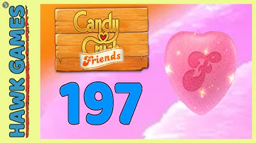 Candy Crush Friends Level 197 (Heart mode) - 3 Stars Walkthrough, No Boosters