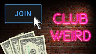 CLUB WEIRD: Membership Announcement! Wealth