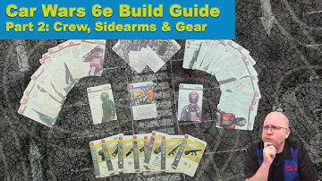 Car Wars 6e Build Guide Part 2: Crew, Sidearms & Gear