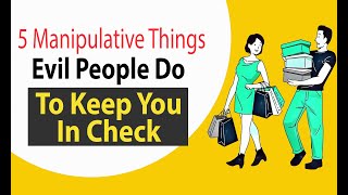 5 Manipulative Things Evil People Do To Keep You In Check