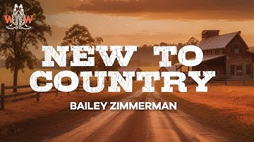 Thumbnail of bailey zimmerman - new to country (lyrics)