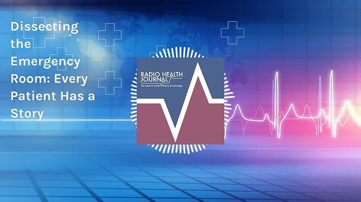 Dissecting the Emergency Room: Every Patient Has a Story | Radio Health Journal