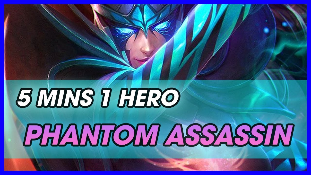 [ENG CC] 5 MINUTES 1 HERO: HOW TO PLAY PHANTOM ASSASSIN | HƯỚNG DẪN TÂN ...