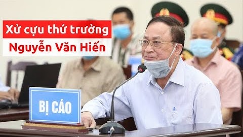 Xử cựu thứ trưởng Nguyễn Văn Hiến: Đề nghị bất ngờ của VKS - PLO