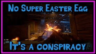 There is no Super Easter Egg... It's a conspiracy by Treyarch (Revelations PC Gameplay)