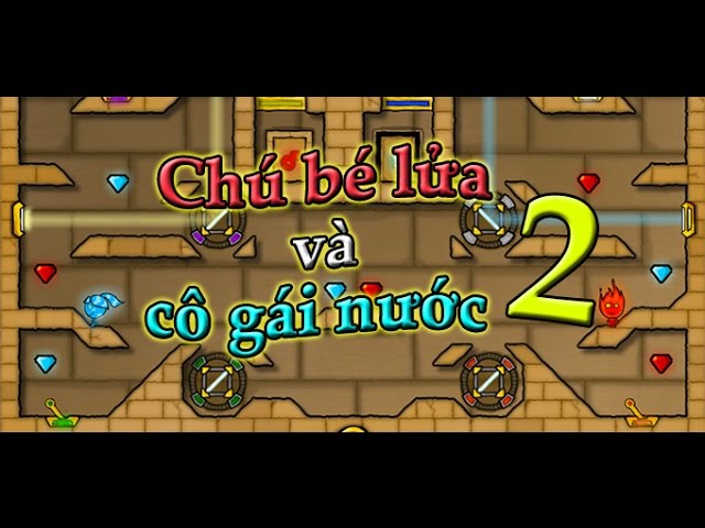 Game Chú Bé Lửa Và Cô Gái Nước 2 | Video Hướng Dẫn Chơi Game 24H - Youtube